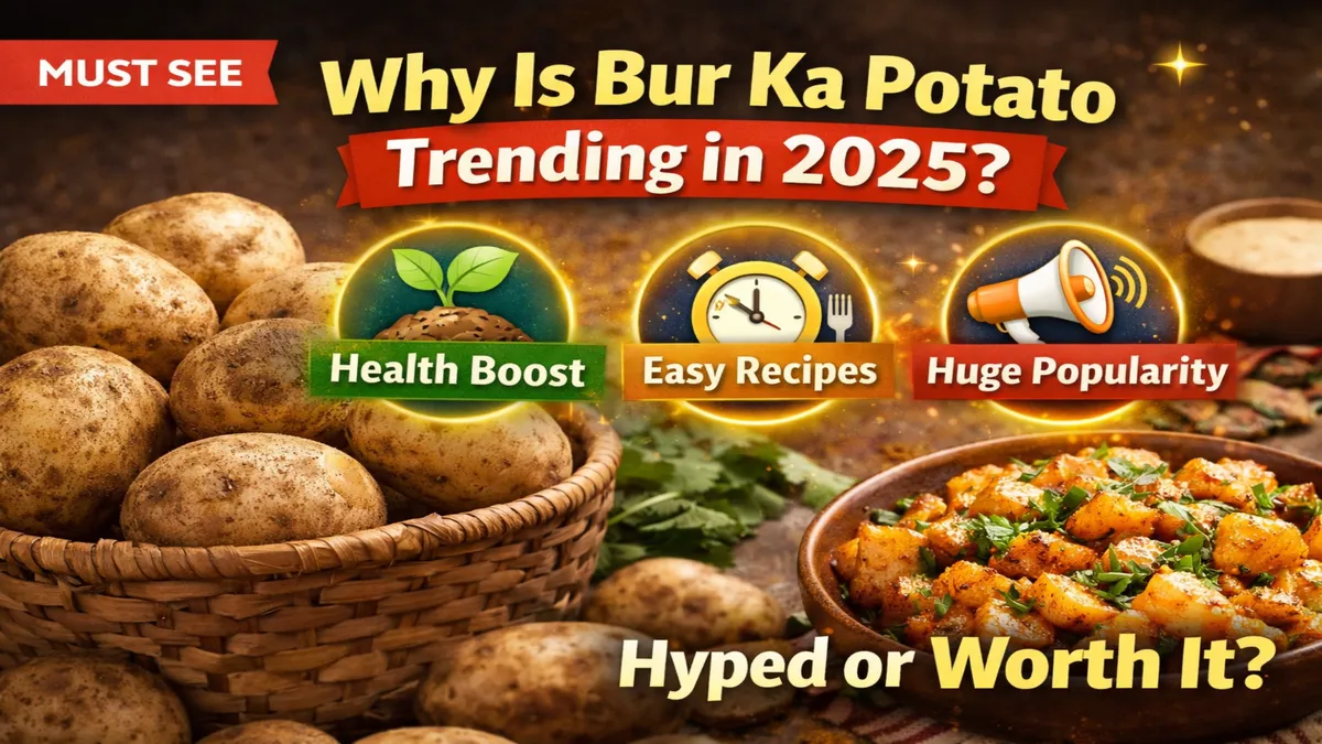 Bur Ka Potato Uses : Why Its Trending & How to Cook in 2025